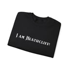 I Am Heathcliff  – Literary Quote Crewneck
