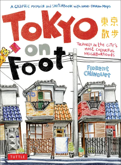 Tokyo on Foot: Travels in the City's Most Colorful Neighborhoods - Paperback