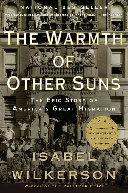 The Warmth of Other Suns: The Epic Story of America's Great Migration - Paperback